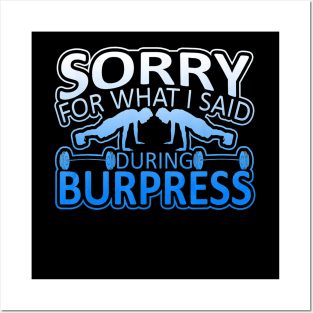 Sorry For What I Said During Burpies Graphic Posters and Art